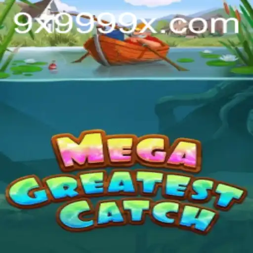 MegaGreatestCatch: Unveiling the Thrills and Strategy